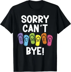 Sorry Can't Summer Bye Colorful Flip Flop T-Shirt